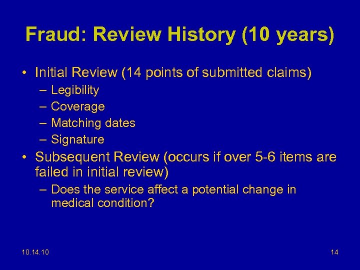 Fraud: Review History (10 years) • Initial Review (14 points of submitted claims) –