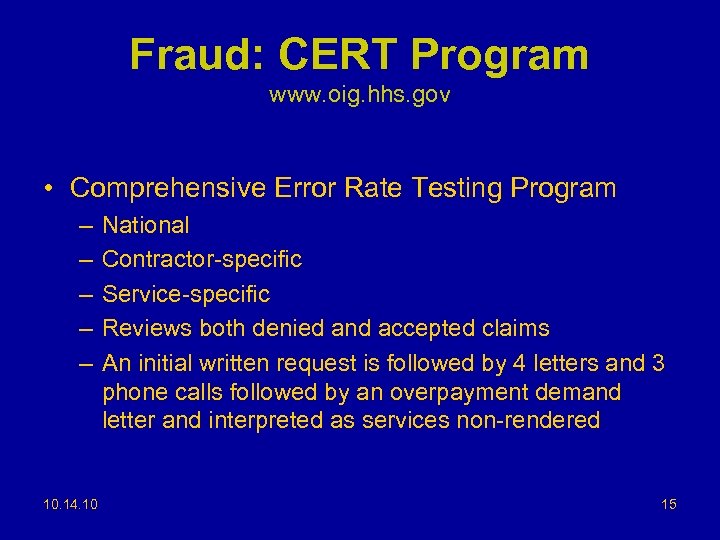 Fraud: CERT Program www. oig. hhs. gov • Comprehensive Error Rate Testing Program –