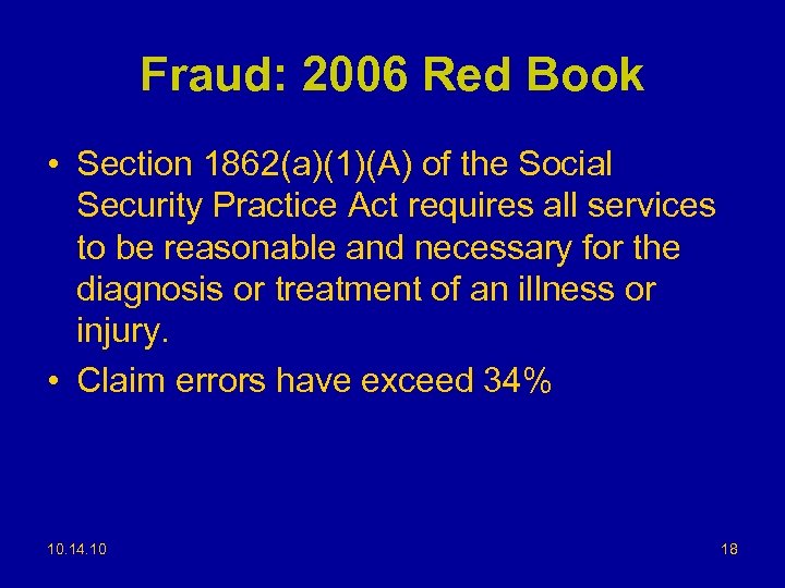Fraud: 2006 Red Book • Section 1862(a)(1)(A) of the Social Security Practice Act requires