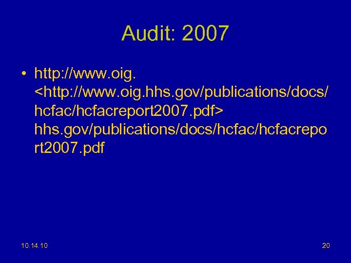 Audit: 2007 • http: //www. oig. <http: //www. oig. hhs. gov/publications/docs/ hcfac/hcfacreport 2007. pdf>