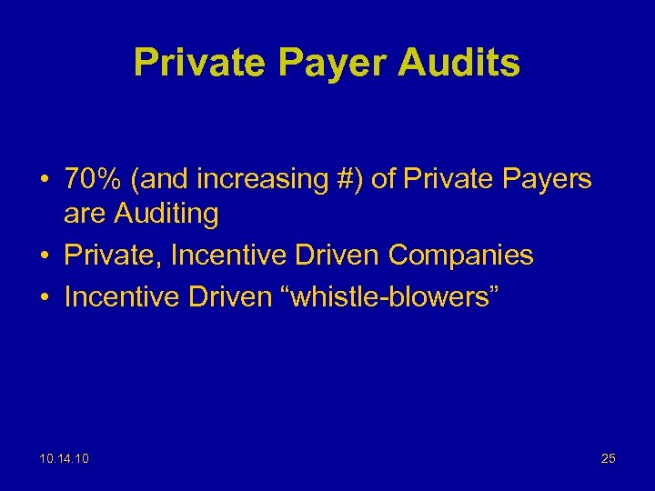 Private Payer Audits • 70% (and increasing #) of Private Payers are Auditing •