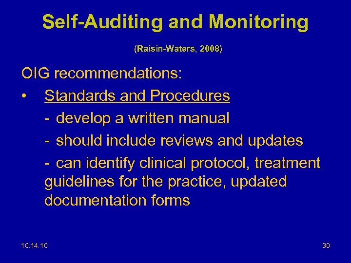 Self-Auditing and Monitoring (Raisin-Waters, 2008) OIG recommendations: • Standards and Procedures - develop a