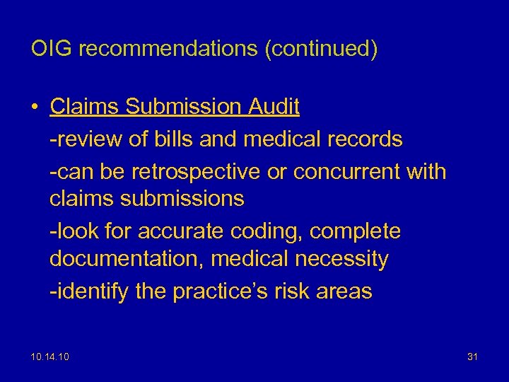 OIG recommendations (continued) • Claims Submission Audit -review of bills and medical records -can