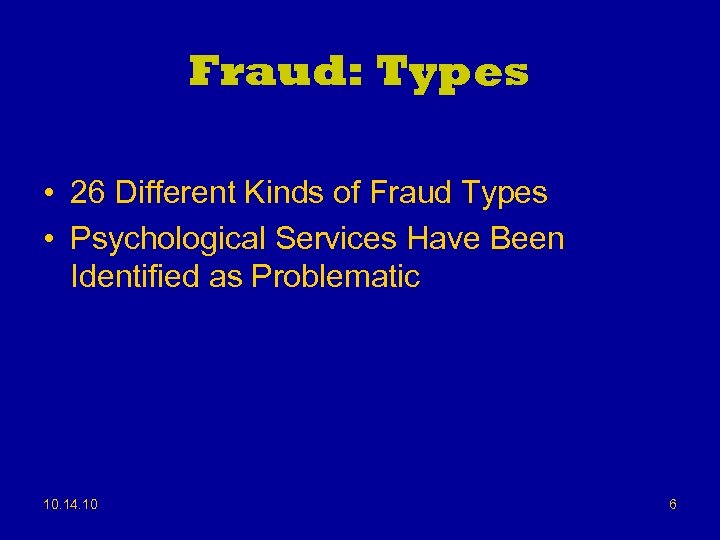 Fraud: Types • 26 Different Kinds of Fraud Types • Psychological Services Have Been