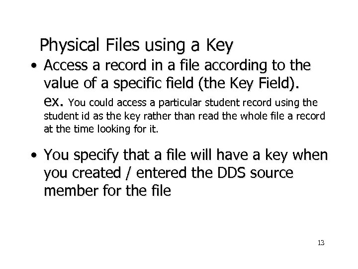 Physical Files using a Key • Access a record in a file according to