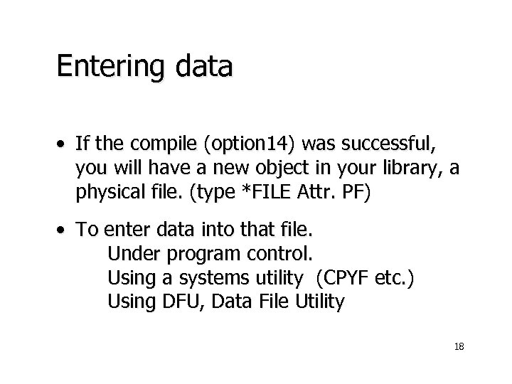 Entering data • If the compile (option 14) was successful, you will have a