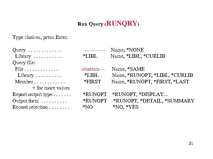 Run Query (RUNQRY) Type choices, press Enter. Query. . . Library. . . Query