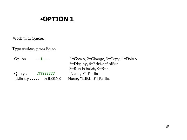  • OPTION 1 Work with Queries Type choices, press Enter. Option . .