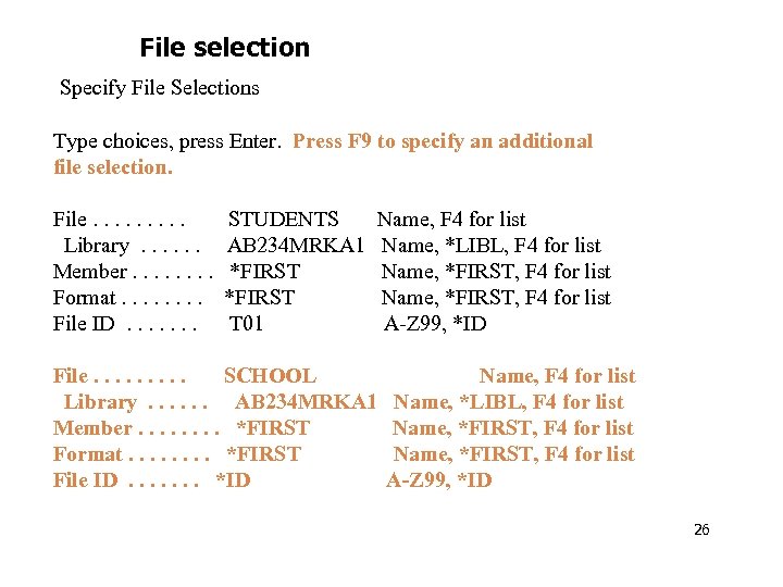 File selection Specify File Selections Type choices, press Enter. Press F 9 to specify