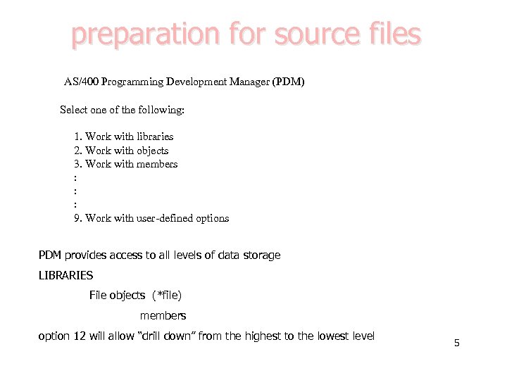 preparation for source files AS/400 Programming Development Manager (PDM) Select one of the following: