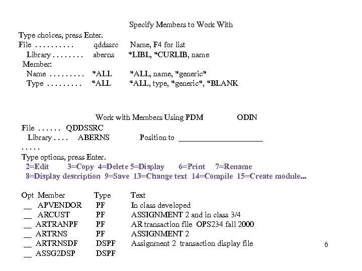 Specify Members to Work With Type choices, press Enter. File. . qddssrc Library. .