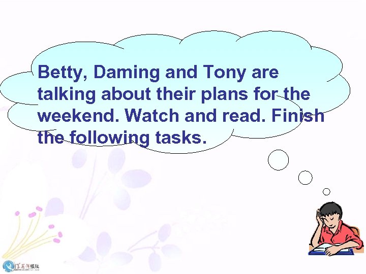 Betty, Daming and Tony are talking about their plans for the weekend. Watch and