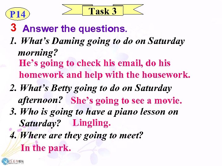 Task 3 P 14 3 Answer the questions. 1. What’s Daming going to do