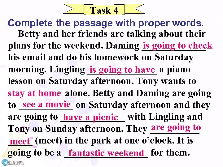 Task 4 Complete the passage with proper words. Betty and her friends are talking