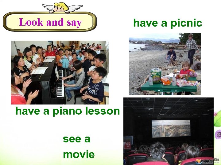 Look and say have a piano lesson see a movie have a picnic 