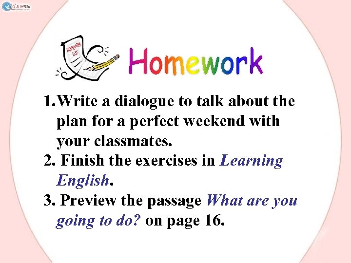 1. Write a dialogue to talk about the plan for a perfect weekend with