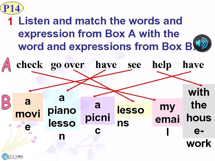 P 14 1 Listen and match the words and expression from Box A with