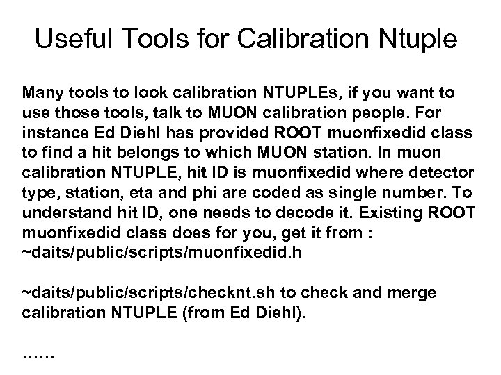 Useful Tools for Calibration Ntuple Many tools to look calibration NTUPLEs, if you want