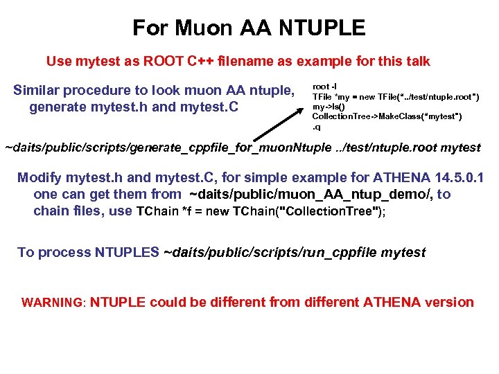 For Muon AA NTUPLE Use mytest as ROOT C++ filename as example for this