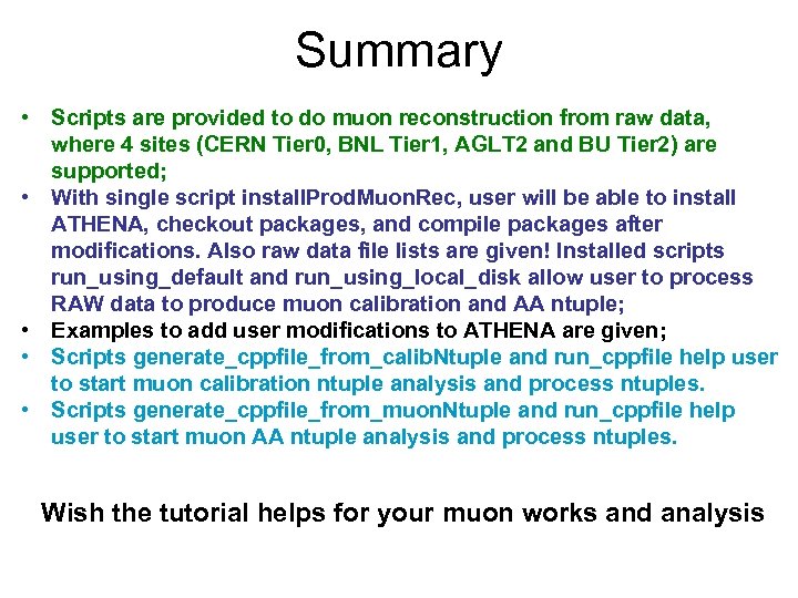 Summary • Scripts are provided to do muon reconstruction from raw data, where 4