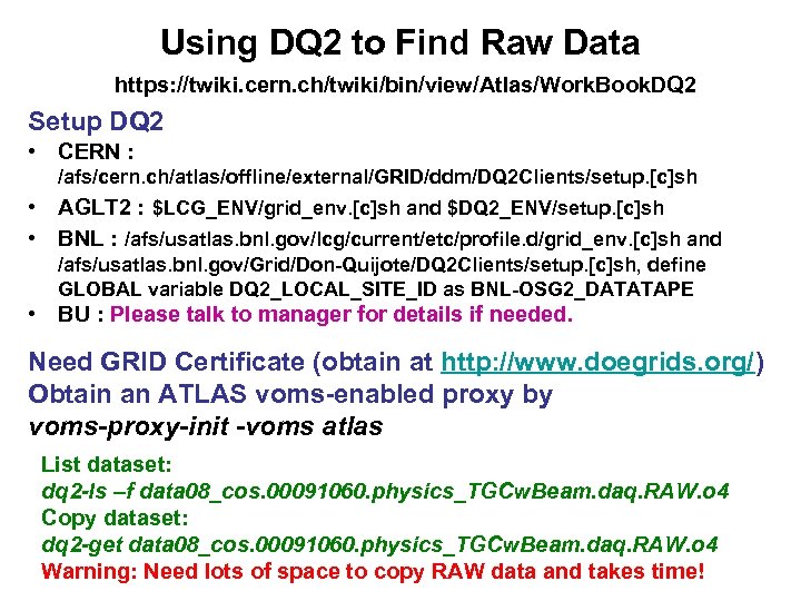 Using DQ 2 to Find Raw Data https: //twiki. cern. ch/twiki/bin/view/Atlas/Work. Book. DQ 2