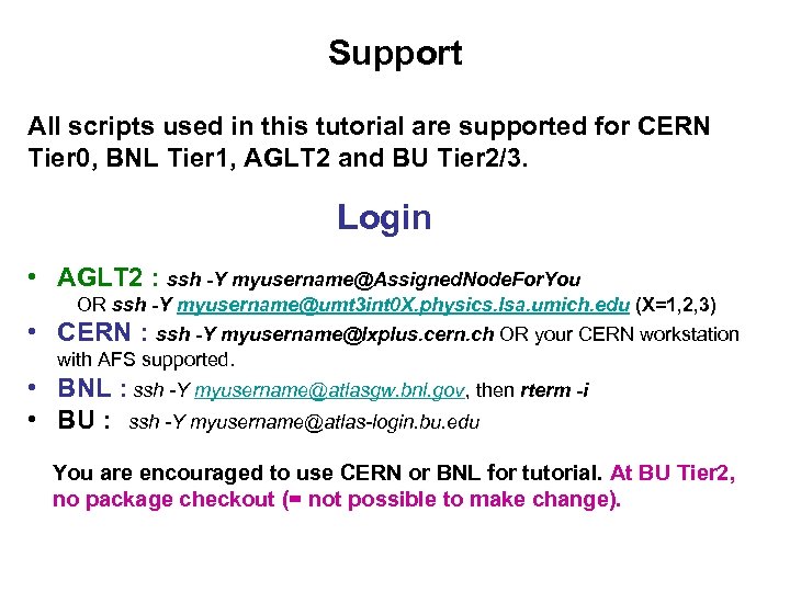 Support All scripts used in this tutorial are supported for CERN Tier 0, BNL