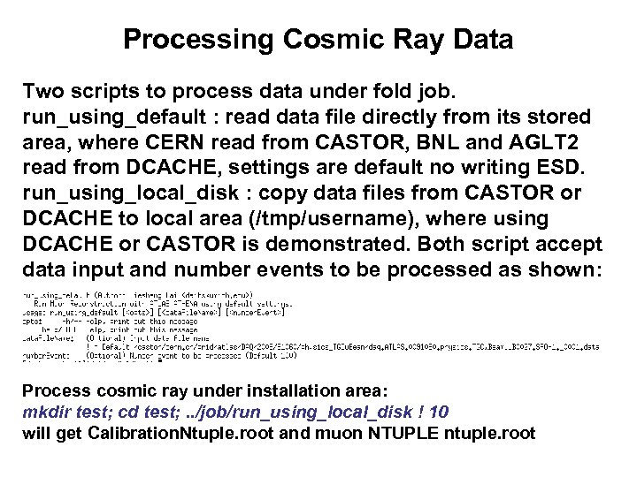 Processing Cosmic Ray Data Two scripts to process data under fold job. run_using_default :
