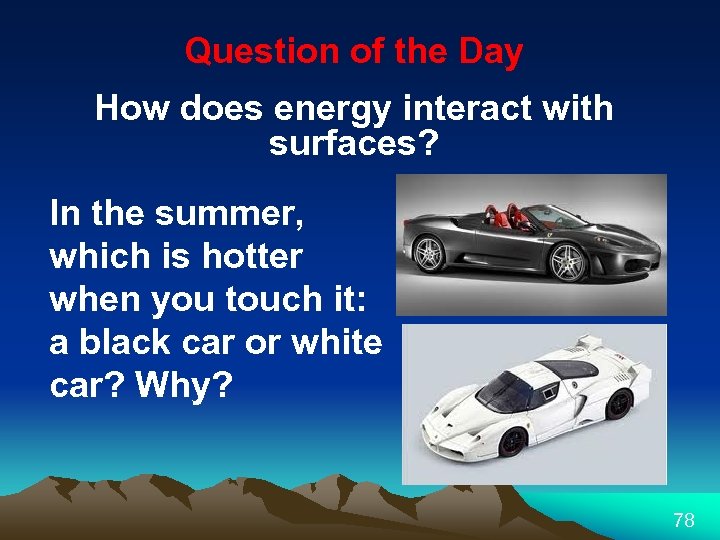 Question of the Day How does energy interact with surfaces? In the summer, which