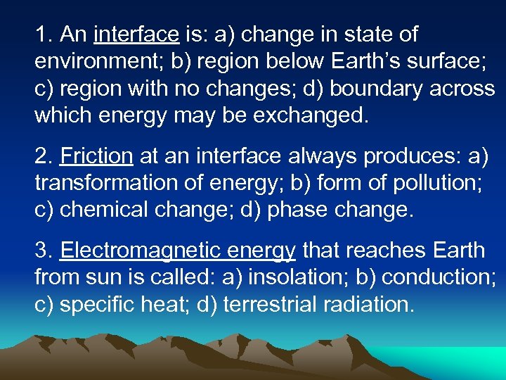 1. An interface is: a) change in state of environment; b) region below Earth’s