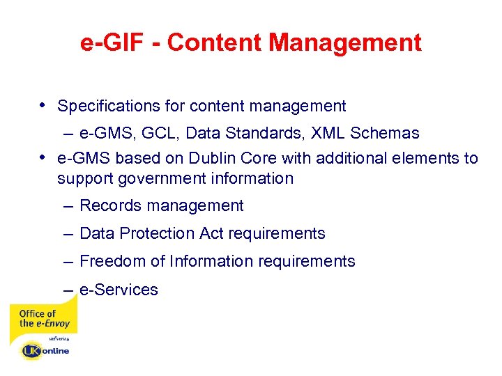 e-GIF - Content Management • Specifications for content management – e-GMS, GCL, Data Standards,