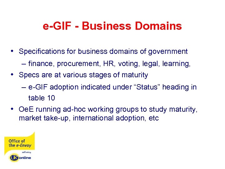 e-GIF - Business Domains • Specifications for business domains of government – finance, procurement,