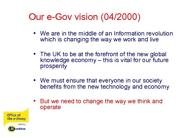 Our e-Gov vision (04/2000) • We are in the middle of an Information revolution