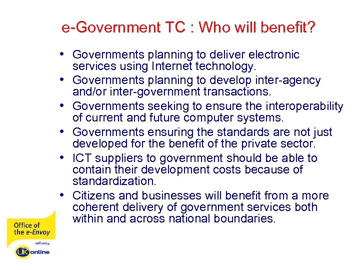 e-Government TC : Who will benefit? • Governments planning to deliver electronic • •