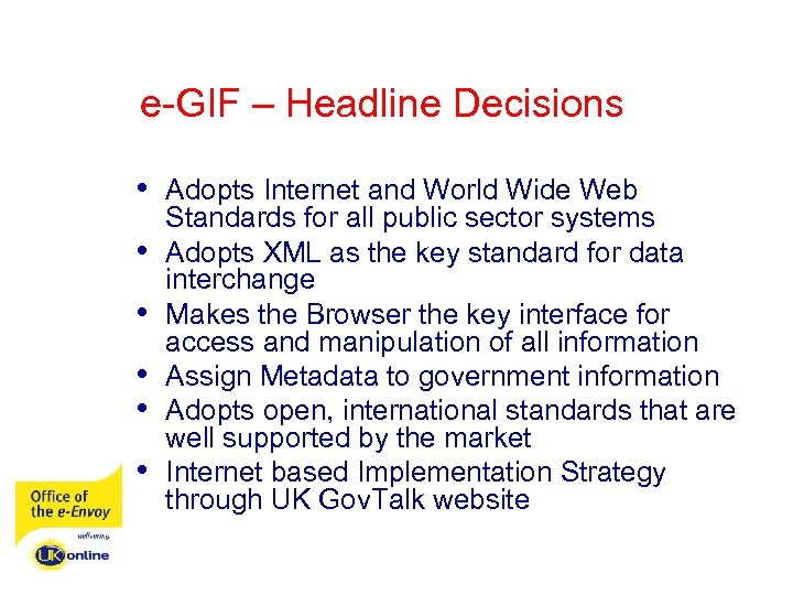e-GIF – Headline Decisions • Adopts Internet and World Wide Web • • •