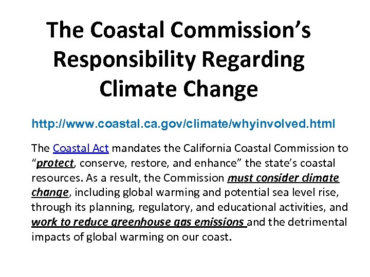 The Coastal Commission’s Responsibility Regarding Climate Change http: //www. coastal. ca. gov/climate/whyinvolved. html The