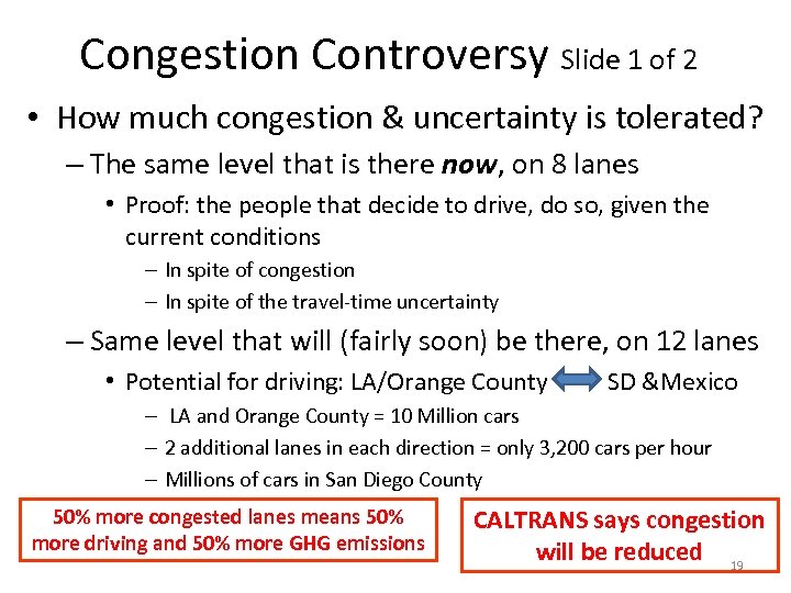 Congestion Controversy Slide 1 of 2 • How much congestion & uncertainty is tolerated?