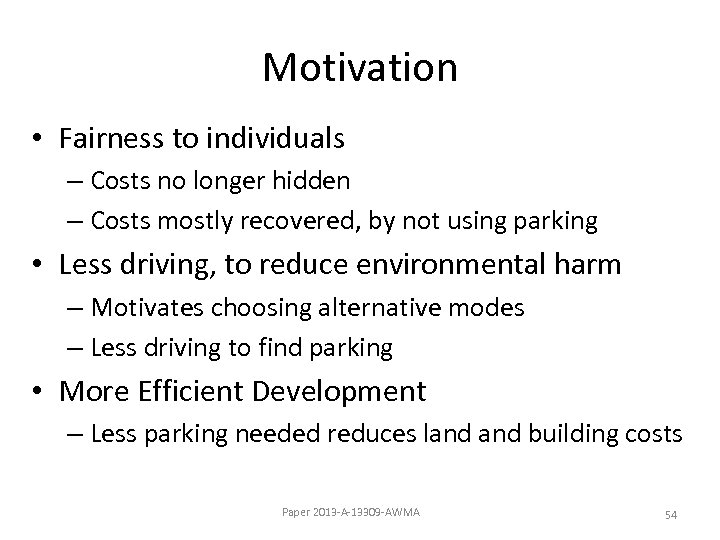 Motivation • Fairness to individuals – Costs no longer hidden – Costs mostly recovered,