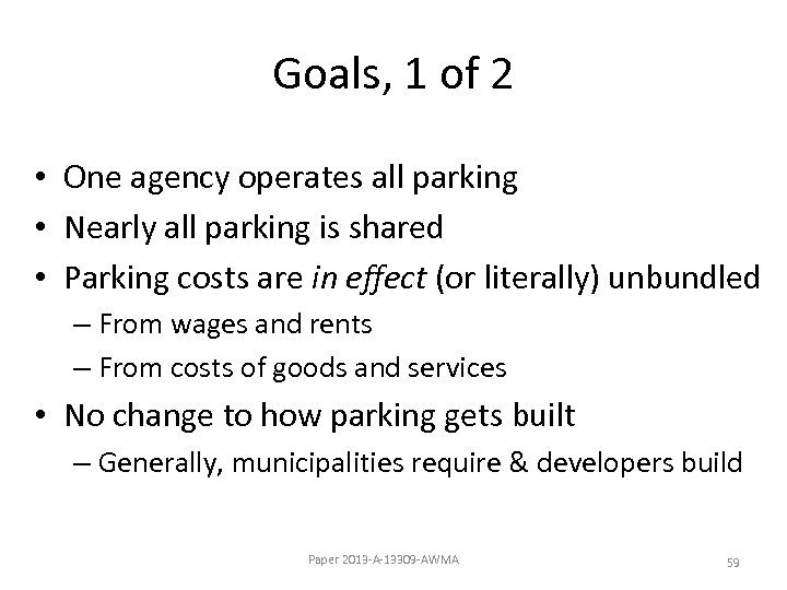 Goals, 1 of 2 • One agency operates all parking • Nearly all parking