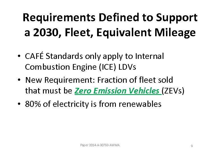 Requirements Defined to Support a 2030, Fleet, Equivalent Mileage • CAFÉ Standards only apply