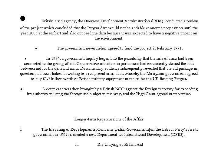 · Britain’s aid agency, the Overseas Development Administration (ODA), conducted a review of the