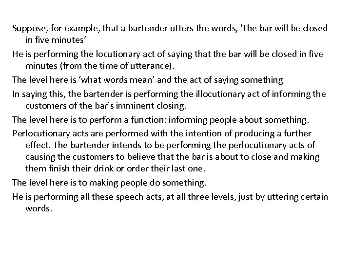 Suppose, for example, that a bartender utters the words, 'The bar will be closed