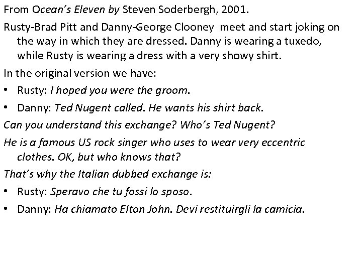 From Ocean’s Eleven by Steven Soderbergh, 2001. Rusty-Brad Pitt and Danny-George Clooney meet and