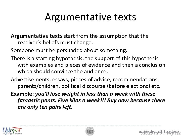 Argumentative texts start from the assumption that the receiver’s beliefs must change. Someone must