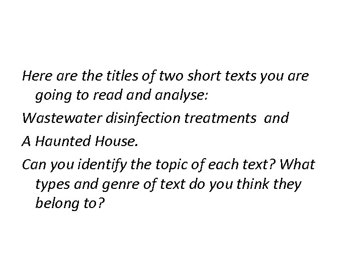 Here are the titles of two short texts you are going to read analyse: