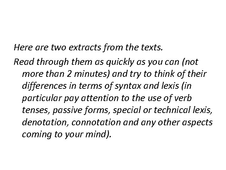 Here are two extracts from the texts. Read through them as quickly as you