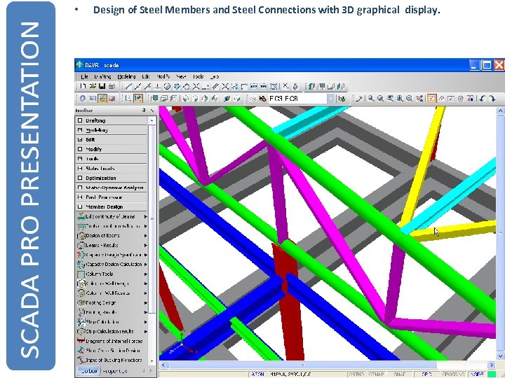  • Design of Steel Members and Steel Connections with 3 D graphical display.