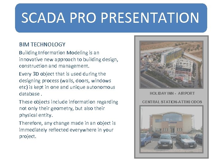 SCADA PRO PRESENTATION BIM TECHNOLOGY Building Information Modeling is an innovative new approach to