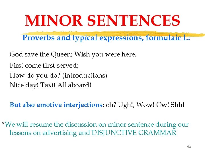 MINOR SENTENCES Proverbs and typical expressions, formulaic l. : God save the Queen; Wish