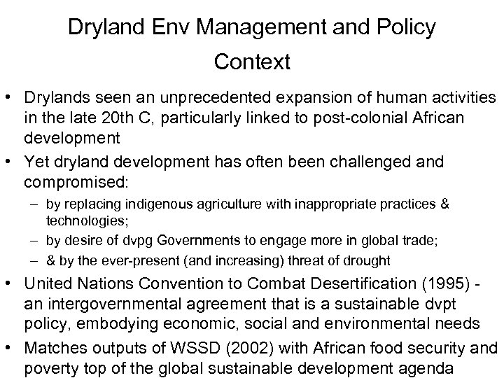 Dryland Env Management and Policy Context • Drylands seen an unprecedented expansion of human