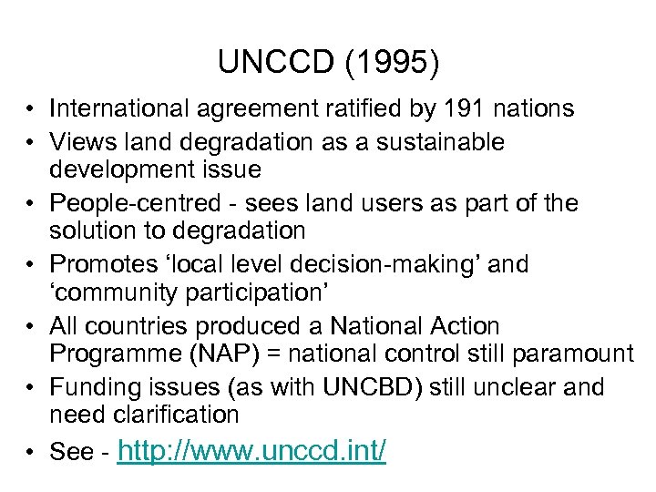 UNCCD (1995) • International agreement ratified by 191 nations • Views land degradation as